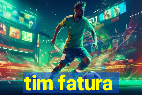 tim fatura